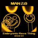 MAN2.0 - Embryonic Rave Thing