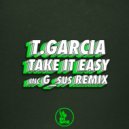 T.Garcia - Take it Easy