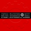 DJ Frank & Julio Posadas Feat. Invernon - Metalhammer