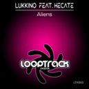 Lukkino Feat. Hecate - Aliens