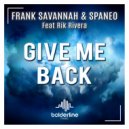 Frank Savannah & Spaneo & Rik Rivera - Give Me Back (Ben Neeson Radio Edit)