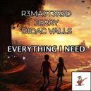 R3mast3r3d, Didac Valls & Jerry - Everything I Need