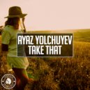 Ayaz Yolchuyev - Take That