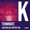 Louis Millne & Metric (UK) - Terminate