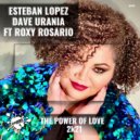 Esteban Lopez & Dave Urania Ft. Roxy Rosario - The Power of Love 2k21