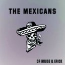Dr House & Erick - The Mexicans