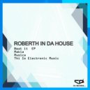 Roberth In Da House - This Is Electronic Music