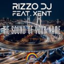 Rizzo DJ Feat. Xent - The Sound Of Your Name