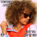 Westside Angel - Got To Let It Go