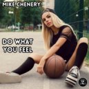 Mike Chenery - Do What You Feel