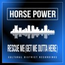 Horse Power - Rescue Me-(Get Me Outta Here)