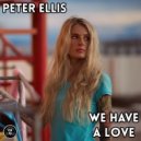 Peter Ellis - We Have A Love