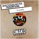 DiscoGalactiX, FederFunk - Players