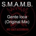 S.M.A.M.B. - Gente Loca