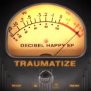 Traumatize - Decibel Happy