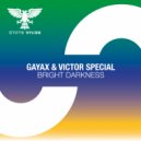 Gayax & Victor Special - Bright Darkness
