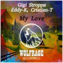 Gigi Stroppa, £ddy-K, Cristian-T - My Love