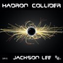 Jackson Lee - Hadron Collider
