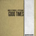 Angelo Ferreri, Peter Mac - Good Times (Quiet Mix)