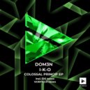 Dom3n & I-K-O - Colossal Princip (EKI (BIH) Remix)