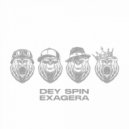 Dey Spin - Exagera