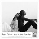 Rolaz - When I Look In Your Eyes (Radio Mix)