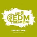 Hard EDM Workout - One Last Time