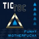 Tic Toc - Funky Motherfucka