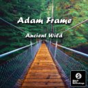Adam Frame - Ancient Wild