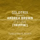 Goldtrix pres. Andrea Brown - It's Love (Trippin')