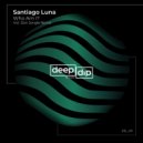 Santiago Luna - Who Am I?