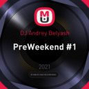 DJ Andrey Belyash - PreWeekend #1