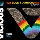 Sgt Slick, John Course - Love Is