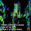 Tommie Sunshine, Fahjah - Turn Up The Bass