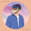 Beth Crowley - He's Not Yours