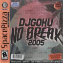 DJ Goku - No Break (2005)
