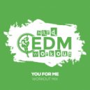 Hard EDM Workout - You For Me