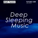 Aleh Famin - Deep Sleeping Music