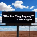 Jake Clayton - Who Are They Anyway?