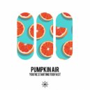 Pumpkin Air - You're Starting Too Fast
