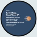 Kevin Deep - Think Of Good Times