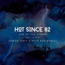 Hot Since 82 - Eye Of The Storm