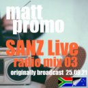 MATT PROMO - SANZ Live Radio Mix 03