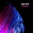 Angry Pete - Stop Annoying Me