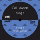 Col Lawton - Bring It
