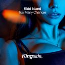 Kidd Island - Too Many Chances