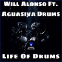 Will Alonso Ft. Aguasiva Drums - Life Of Drums