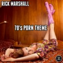 Rick Marshall - 70's Porn Theme