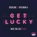 Deekline, Specimen A, Nick The Lot - Get Lucky