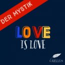 Der Mystik - Love Is Love